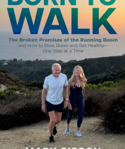 Born To Walk: The Broken Promises of the Running Boom, and How to Slow Down and Get Healthy—One Step at a Time (EPUB)