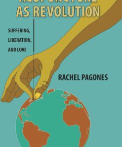 Acupuncture as Revolution: Suffering, Liberation, and Love (EPUB)