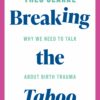 Breaking the Taboo: Why we need to talk about birth trauma (EPUB) Breaking the Taboo: Why we need to talk about birth trauma (EPUB)