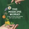 The Medicine Woman: A Path of Power and Healing with Love and Plants (EPUB) The Medicine Woman: A Path of Power and Healing with Love and Plants (EPUB)
