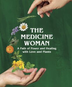 The Medicine Woman: A Path of Power and Healing with Love and Plants (EPUB)