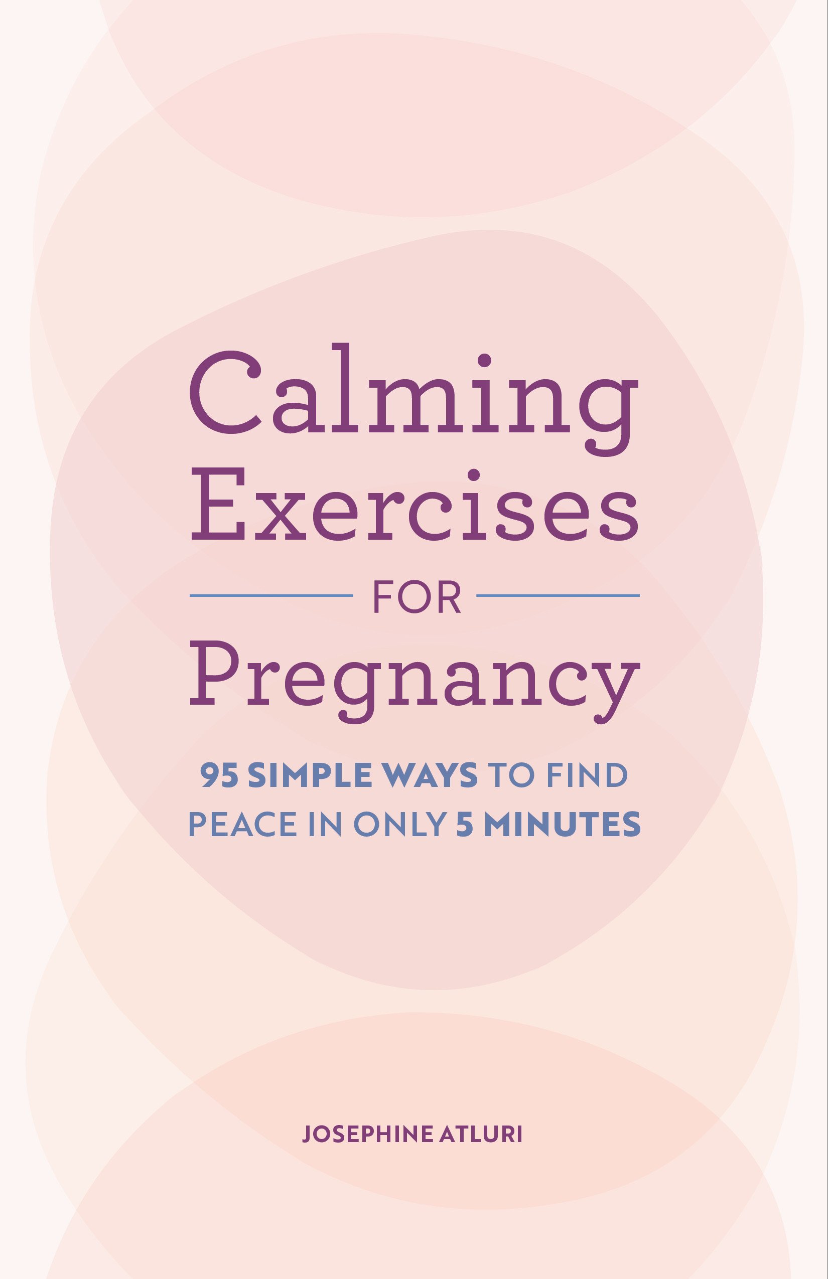 Calming Exercises for Pregnancy: 95 Simple Ways to Find Peace in Only 5 Minutes (EPUB) Calming Exercises for Pregnancy: 95 Simple Ways to Find Peace in Only 5 Minutes (EPUB)