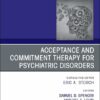 Acceptance and Commitment Therapy for Psychiatric Disorders, An Issue of Psychiatric Clinics of North America (The Clinics: Internal Medicine, Volume 48-3) (EPUB) Acceptance and Commitment Therapy for Psychiatric Disorders, An Issue of Psychiatric Clinics of North America (The Clinics: Internal Medicine, Volume 48-3) (EPUB)