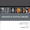 Advances in Pediatric Imaging, An Issue of Radiologic Clinics of North America (The Clinics: Radiology, Volume 63-5) (EPUB) Advances in Pediatric Imaging, An Issue of Radiologic Clinics of North America (The Clinics: Radiology, Volume 63-5) (EPUB)