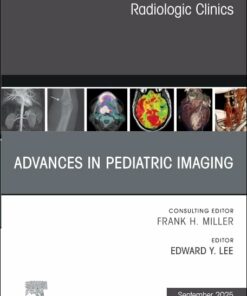 Advances in Pediatric Imaging, An Issue of Radiologic Clinics of North America (The Clinics: Radiology, Volume 63-5) (EPUB)