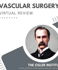 The Osler Institute Vascular Surgery Virtual Review 2025 (Videos + Slides)