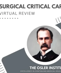 The Osler Institute Surgical Critical Care Virtual Review 2025 (Videos + Slides)