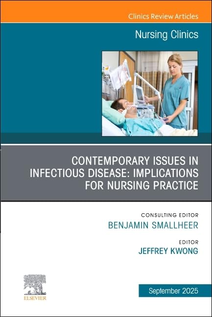 Contemporary Issues in Infectious Disease: Implications for Nursing Practice, An Issue of Nursing Clinics (Volume 60-3) (EPUB) Contemporary Issues in Infectious Disease: Implications for Nursing Practice, An Issue of Nursing Clinics (Volume 60-3) (EPUB)