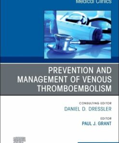 Prevention and Management of Venous Thromboembolism, An Issue of Medical Clinics of North America (The Clinics: Internal Medicine, Volume 109-4) (PDF)