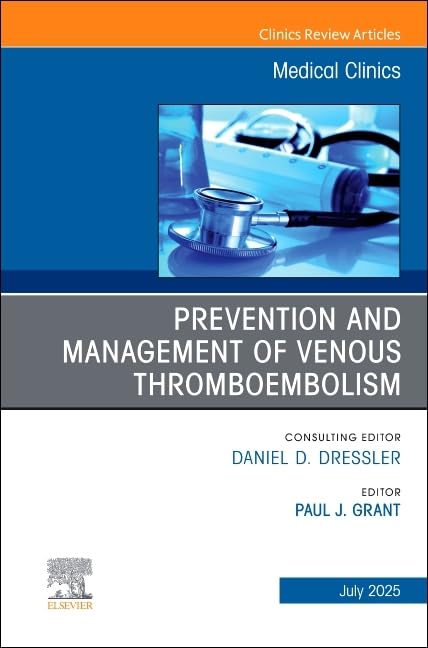 Prevention and Management of Venous Thromboembolism, An Issue of Medical Clinics of North America (The Clinics: Internal Medicine, Volume 109-4) (PDF) Prevention and Management of Venous Thromboembolism, An Issue of Medical Clinics of North America (The Clinics: Internal Medicine, Volume 109-4) (PDF)
