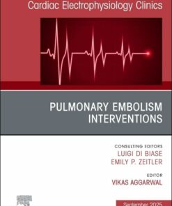 Pulmonary Embolism Interventions, An Issue of Cardiac Electrophysiology Clinics (The Clinics: Internal Medicine, Volume 17-3) (EPUB)