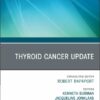 Thyroid Cancer Update, An Issue of Endocrinology and Metabolism Clinics of North America (The Clinics: Internal Medicine, Volume 54-3) (EPUB) Thyroid Cancer Update, An Issue of Endocrinology and Metabolism Clinics of North America (The Clinics: Internal Medicine, Volume 54-3) (EPUB)