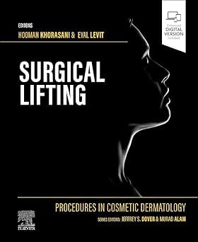 Procedures in Cosmetic Dermatology Series: Surgical Lifting (Videos Only) Procedures in Cosmetic Dermatology Series: Surgical Lifting (Videos Only)