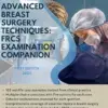 Advanced Breast Surgery Techniques: FRCS Examination Companion: A Comprehensive Guide for Surgical Trainees and Practitioners (Advanced Surgical Talks in FRCS: Mastering Techniques for Success) (EPUB) Advanced Breast Surgery Techniques: FRCS Examination Companion: A Comprehensive Guide for Surgical Trainees and Practitioners (Advanced Surgical Talks in FRCS: Mastering Techniques for Success) (EPUB)