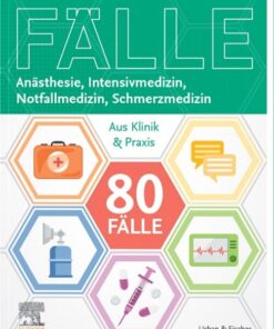 80 Fälle Anästhesie, Intensivmedizin, Notfallmedizin, Schmerzmedizin: Aus Klinik und Praxis (KURZLEHRBUCH – Urban & Fischer Verlag) (German Edition), 3rd Edition (True PDF)