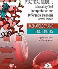 Practical Guide to Laboratory Test Interpretation and Differential Diagnosis in Small Animals: Haematology and Biochemistry (EPUB)