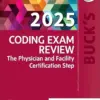 Buck’s Coding Exam Review 2025: The Physician and Facility Certification Step (EPUB)