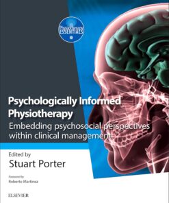 Psychologically Informed Physiotherapy: Embedding psychosocial perspectives within clinical management (Physiotherapy Essentials) (Original PDF)