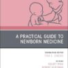 A Practical Guide to Newborn Medicine, An Issue of Pediatric Clinics of North America (Volume 72-4) (The Clinics: Internal Medicine, Volume 72-4) (True PDF)