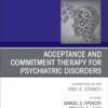 Acceptance and Commitment Therapy for Psychiatric Disorders, An Issue of Psychiatric Clinics of North America (Volume 48-3) (The Clinics: Internal Medicine, Volume 48-3) (True PDF)