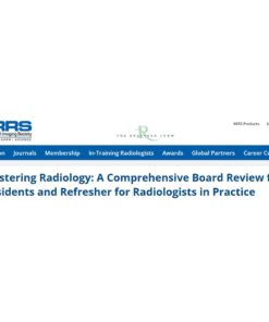 American Roentgen Ray Society Mastering Radiology A Comprehensive Board Review for Residents and Refresher for Radiologists in Practice 2025