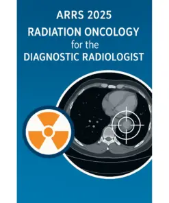 American Roentgen Ray Society Radiation Oncology for the Diagnostic Radiologist 2025