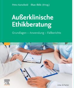 Außerklinische Ethikberatung: Grundlagen – Anwendung – Fallberichte (MONOGRAPHIE – Fachbuch – Urban & Fischer-Verlag) (German Edition) (True PDF)