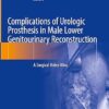 Complications of Urologic Prosthesis in Male Lower Genitourinary Reconstruction: A Surgical Video Atlas (PDF) Complications of Urologic Prosthesis in Male Lower Genitourinary Reconstruction: A Surgical Video Atlas (PDF)