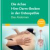 Die Achse Hirn-Darm-Becken in der Osteopathie: Das Abdomen (German Edition) (True PDF)