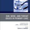 Ear, Nose, and Throat Issues in Primary Care, An Issue of Primary Care: Clinics in Office Practice (Volume 52-1) (The Clinics: Internal Medicine, Volume 52-1) (True PDF)
