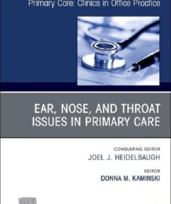 Ear, Nose, and Throat Issues in Primary Care, An Issue of Primary Care: Clinics in Office Practice (Volume 52-1) (The Clinics: Internal Medicine, Volume 52-1) (True PDF)