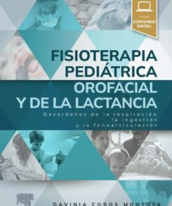 Fisioterapia pediátrica orofacial y de la lactancia: Desórdenes de la respiración, la ingestión y la fonoarticulación (True PDF)