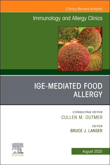 IgE-Mediated Food Allergies, An Issue of Immunology and Allergy Clinics of North America (Volume 45-3) (The Clinics: Internal Medicine, Volume 45-3) (True PDF) IgE-Mediated Food Allergies, An Issue of Immunology and Allergy Clinics of North America (Volume 45-3) (The Clinics: Internal Medicine, Volume 45-3) (True PDF)