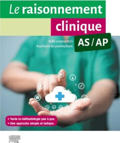 Le raisonnement clinique AS/AP: Guide méthodologique pour les aides-soignants et les auxiliaires de puériculture (True PDF)
