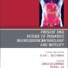 Present and Future of Pediatric Neurogastroenterology and Motility, An Issue of Gastroenterology Clinics of North America (Volume 54-3) (The Clinics: Internal Medicine, Volume 54-3) (True PDF)
