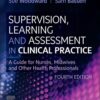 Supervision, Learning and Assessment in Clinical Practice: A Guide for Nurses, Midwives and Other Health Professionals, 4th Edition (True PDF)