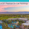 UCSF Practical On-Call Radiology in Palm Springs 2025