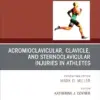 Acromioclavicular, Clavicle, and Sternoclavicular Injuries in Athletes, An Issue of Clinics in Sports Medicine (Volume 42-4) (PDF)