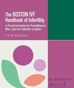The Boston IVF Handbook of Infertility: A Practical Guide for Practitioners Who Care for Infertile Couples (Reproductive Medicine and Assisted Reproductive Techniques Series), 5ed (Original PDF)