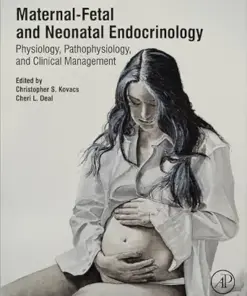 Maternal-Fetal and Neonatal Endocrinology: Physiology, Pathophysiology, and Clinical Management (PDF)