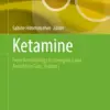 Ketamine From Neurobiology to Emergency and Anesthesia Care, Volume I (PDF)