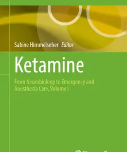 Ketamine From Neurobiology to Emergency and Anesthesia Care, Volume I (PDF)