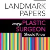 50 Landmark Papers every Plastic Surgeon Should Know (PDF)