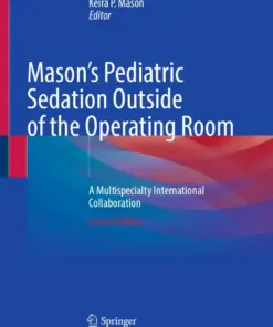 Mason’s Pediatric Sedation Outside of the Operating Room A Multispecialty International Collaboration (PDF)
