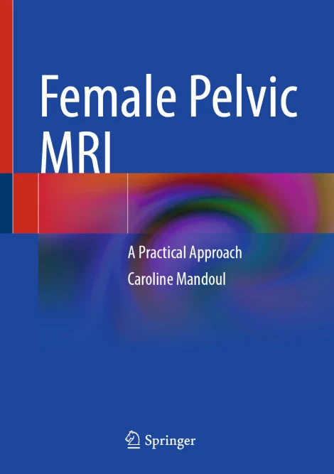 Female Pelvic MRI A Practical Approach (PDF) Female Pelvic MRI A Practical Approach (PDF)