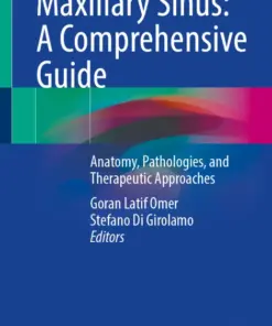 Maxillary Sinus: A Comprehensive Guide Anatomy, Pathologies, and Therapeutic Approaches (PDF)