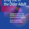 Drug Use in the Older Adult A Guide for Nurses, Other Practicing Clinicians and Interested Older Individuals (PDF) Drug Use in the Older Adult A Guide for Nurses, Other Practicing Clinicians and Interested Older Individuals (PDF)