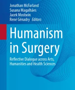 Humanism in Surgery Reflective Dialogue across Arts, Humanities and Health Sciences (PDF)