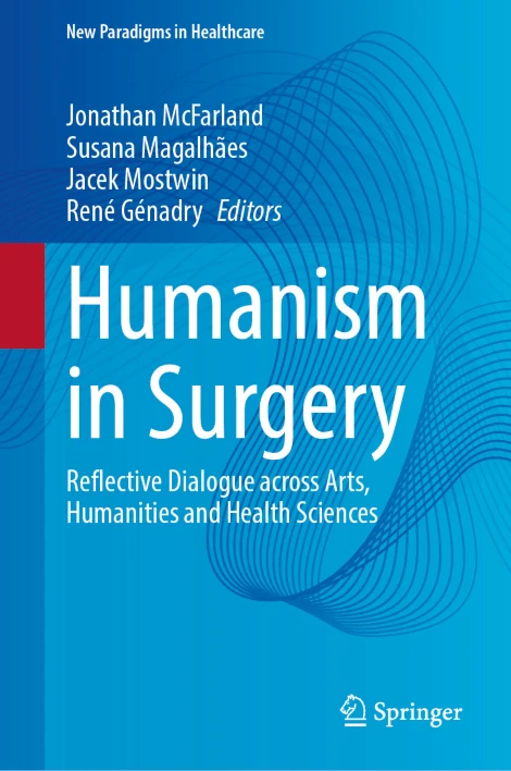 Humanism in Surgery Reflective Dialogue across Arts, Humanities and Health Sciences (PDF) Humanism in Surgery Reflective Dialogue across Arts, Humanities and Health Sciences (PDF)