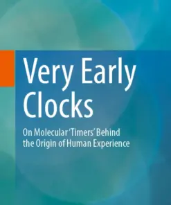 Very Early Clocks On Molecular ‘Timers’ Behind the Origin of Human Experience (PDF)